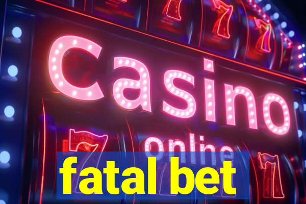 fatal bet